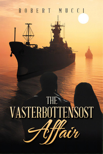 The Vasterbottensost Affair, De Mucci, Robert. Editorial Xlibris Us, Tapa Blanda En Inglés