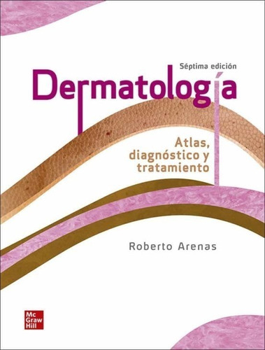Arenas Dermatología Atlas Diagnóstico Y Tratamiento 7ed/2019