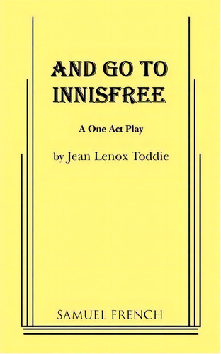 And Go To Innisfree, De Jean Lenox Toddie. Editorial Samuel French Inc, Tapa Blanda En Inglés