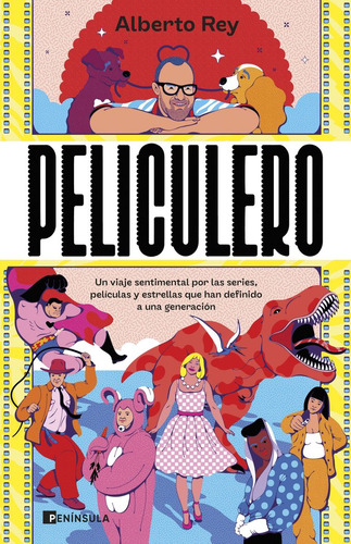 Peliculero: Un Viaje Sentimental Por Las Series, Películas Y Estrellas Que Han Definido A Una Generación, De Alberto Rey., Vol. 1. Editorial Ediciones Peninsula, Tapa Blanda En Español