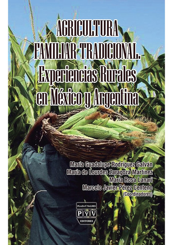 Agricultura Familiar Tradicional, De Rodríguez Galván , María Guadalupe.zaragoza Martínez , María De Lourdes.lanari , María Rosa.pérez Centeno , Marcelo Javier.. Editorial Plaza Y Valdés En Español