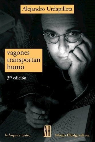 Vagones Transportan Humo - Alejandro Urdapilleta - Adriana H