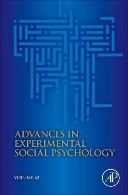 Advances In Experimental Social Psychology: Volume 62 - B...