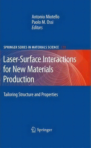 Laser-surface Interactions For New Materials Production, De Antonio Miotello. Editorial Springer Verlag Berlin Heidelberg Gmbh Co Kg, Tapa Blanda En Inglés