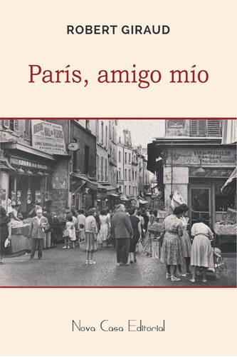 París, Amigo Mío, De Robert Giraud. Nova Casa Editorial, Tapa Blanda En Español, 2016