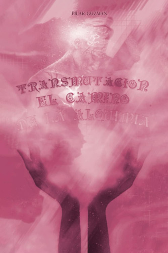 Libro: Transmutación: El Camino De La Alquimia (spanish