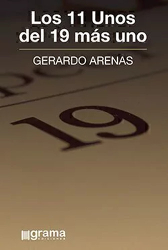 Los 11 Unos Del 19 Más Uno De Gerardo Arenas