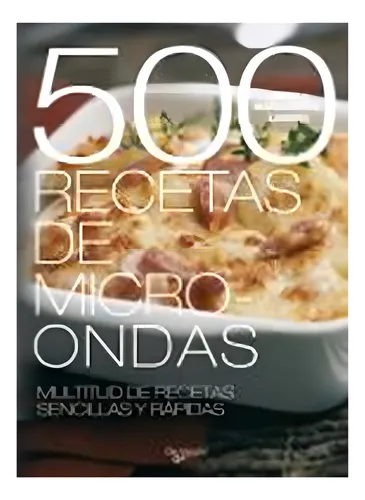 500 Recetas De Microondas.multitud De Recetas Sencillas Y Ra