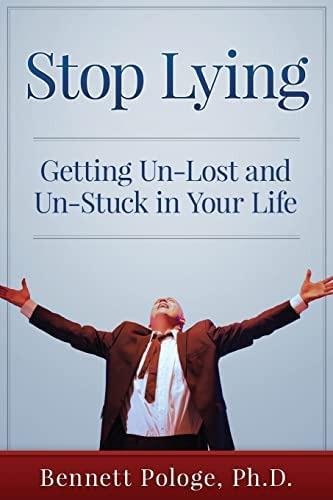 Stop Lying: Getting Un-lost And Un-stuck In Your Life, De Pologe Ph.d., Dr Bennett. Editorial Createspace Independent Publishing Platform, Tapa Blanda En Inglés