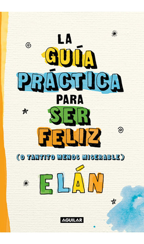 Libro La Guía Práctica Para Ser Feliz - Elán