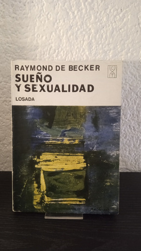 Sueño Y Sexualidad - Raymond De Becker
