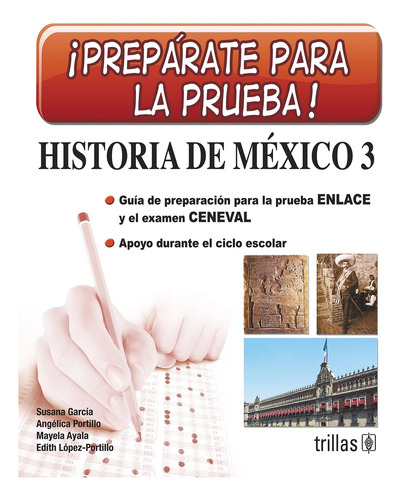 ¡preparate Para La Prueba! Historia De Mexico 3. Secundaria 