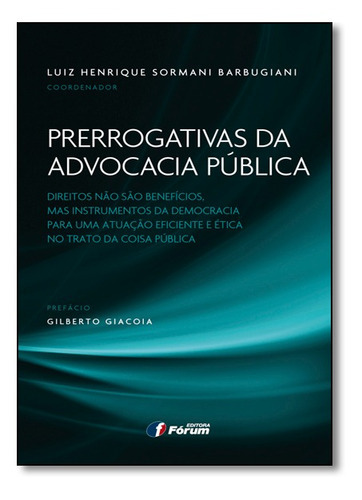 Prerrogativas Da Advocacia Pública, De Luiz Henrique Sormani Barbugia. Editora Forum, Capa Mole Em Português