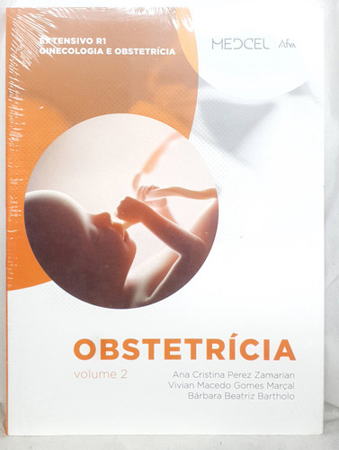 Livro Obstetrícia Vol 2 - Medcel Afya Extensivo R1 Ginecologia E Obstetrícia - Ana Cristina Perez Zamarian ; Vivian M G Marçal