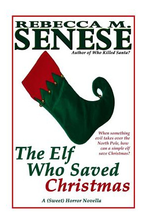 Libro The Elf Who Saved Christmas: A (sweet) Horror Novel...