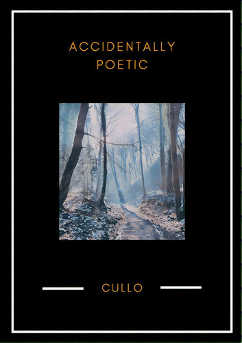 Accidentally Poetic, De Cullo. Editorial Lulu Pr, Tapa Blanda En Inglés