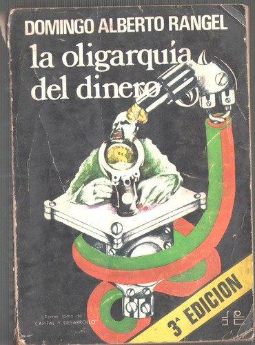 La Oligarquia Del Dinero Domingo Alberto Rangel 3a Edicion