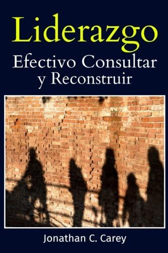 Libro Liderazgo Efectivo - Consultar Y Reconstruir (spanish