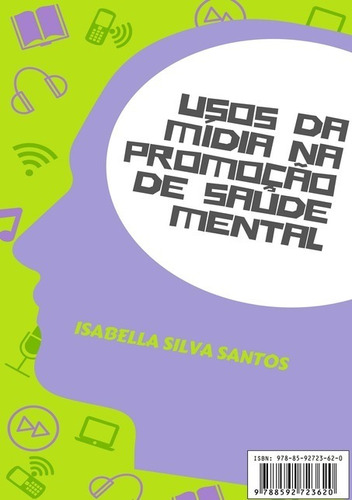 Usos da Mídia  Promoção de Saúde Mental, de Isabella Silva Santos. Série Não aplicável Editora Clube de Autores, capa mole, edição 1 em português, 2018