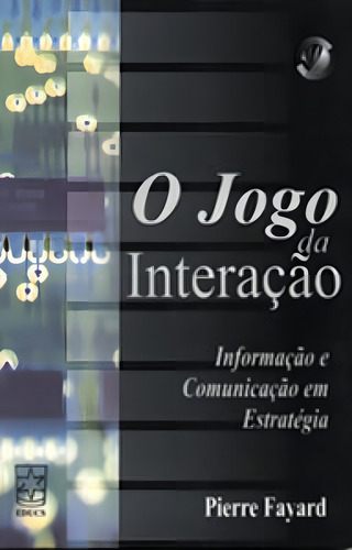 O jogo da interação: informação e comunicação em estra, de Fayard, Pierre. Editorial EDUCS, tapa mole en português