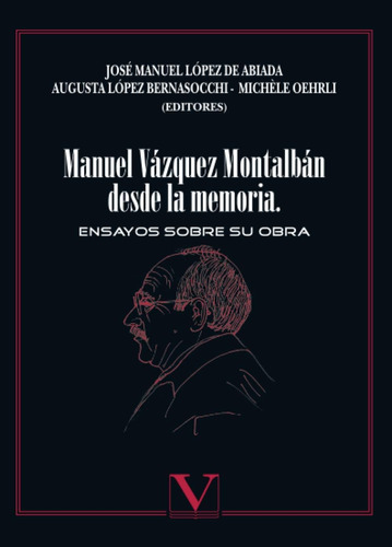 Libro: Manuel Vázquez Montalbán Desde La Memoria: Ensayos Su