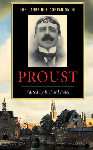 Cambridge Companions To Literature: The Cambridge Companion To Proust, De Richard Bales. Editorial Cambridge University Press, Tapa Dura En Inglés