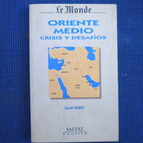 Oriente Medio Crisis Y Desafios, Alain Duret, Salvat Dossier