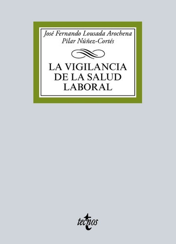 La vigilancia de la salud laboral, de Lousada Arochena, José Fernando. Editorial Tecnos, tapa blanda en español