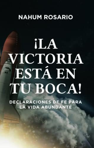 Libro : La Victoria Esta En Tu Boca Declaraciones De Fe... 