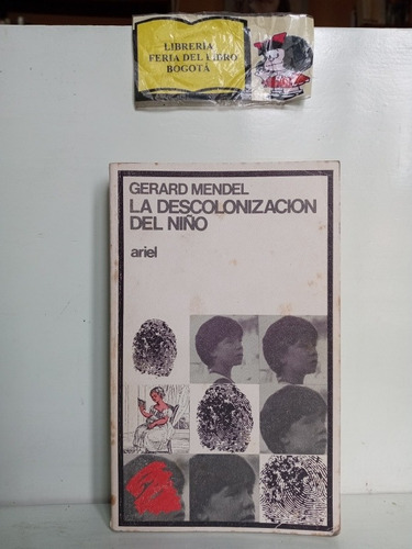 Gerard Mendel - La Descolonización Del Niño - Editorial Arie