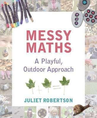 Messy Maths - Juliet Robertson (paperback)