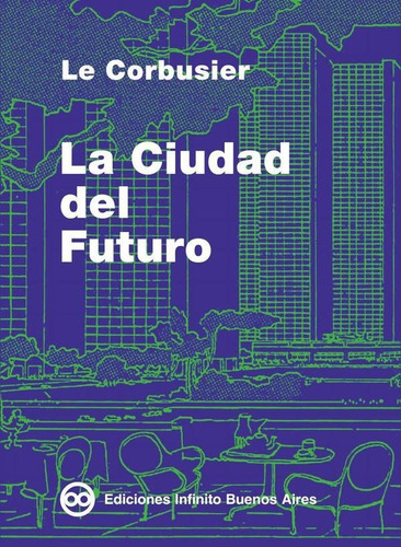 La Ciudad Del Futuro, De Le Corbusier