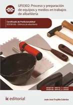 Comprar Proceso Y Preparacion De Equipos Y Medios En Trabajos De Alb, De Trujillo Cebrian, Juan Jose. Ic Editorial, Tapa Blanda En Español