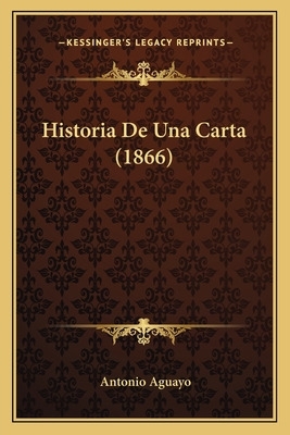 Libro Historia De Una Carta (1866) - Aguayo, Antonio