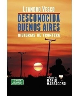 Desconocida Buenos Aires. Historias De Fronteras - Leandro V