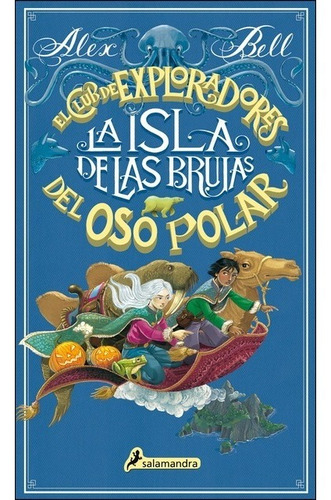 La Isla De Las Brujas - El Club De Los Exploradores Del Oso Polar 2, de Bell, Alex. Editorial Salamandra, tapa dura en español, 2020