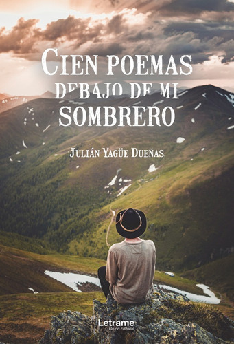 Cien Poemas Debajo De Mi Sombrero, De Julián Yagüe Dueñas. Editorial Letrame, Tapa Blanda En Español, 2022
