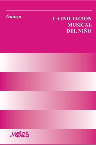 Libro La Iniciacion Musical Del Niño-violeta Hemsy Gainza