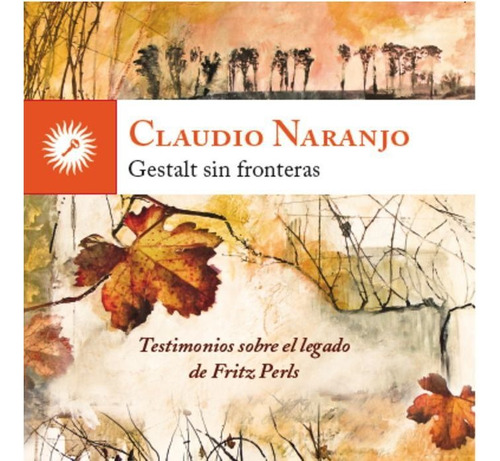 Gestalt Sin Fronteras, De Claudio Naranjo (chileno). Editorial Ediciones La Llave, Tapa Blanda En Español