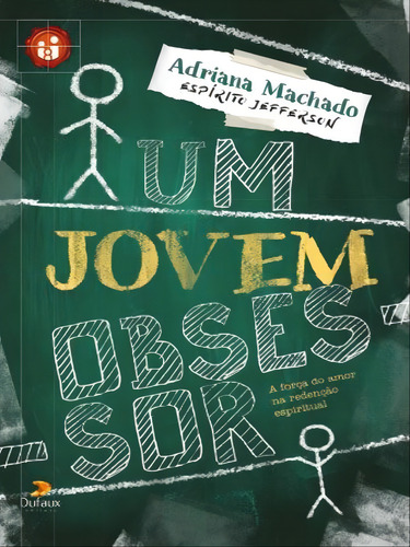Um Jovem Obsessor - A Força Do Amor Na Redenção Espiritua, De Machado, Adriana / Jefferson (espírito). Editorial Dufaux, Capa Mole Em Português