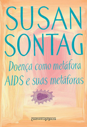 Doença como metáfora / Aids e suas metáforas, de Sontag, Susan. Editora Schwarcz SA, capa mole em português, 2007