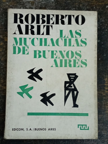 Las Muchachas De Bs As / Picaros Sin Historia * Roberto Arlt