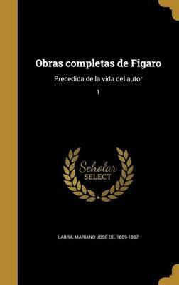 Libro Obras Completas De Figaro : Precedida De La Vida De...