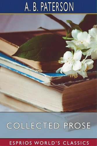 Collected Prose (esprios Classics), De Paterson, A. B.. Esprios World's Classics, Vol. 1. Editorial Blurb Inc, Tapa Blanda En Inglés