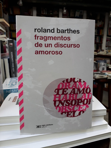 Fragmentos De Un Discurso Amoroso - Roland Barthes
