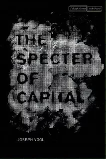 The Specter Of Capital, De Joseph Vogl. Editorial Stanford University Press, Tapa Blanda En Inglés