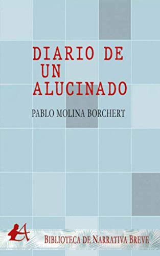 Diario De Un Alucinado Molina Borchert, Pablo Editorial Adar