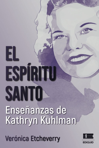 El Espiritu Santo. Ensenanzas De Kathryn Kuhlman (edicion Es