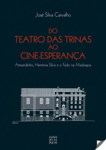 Do Teatro Das Trinas Ao Cine-esperanca - Carvalho Jose Silva