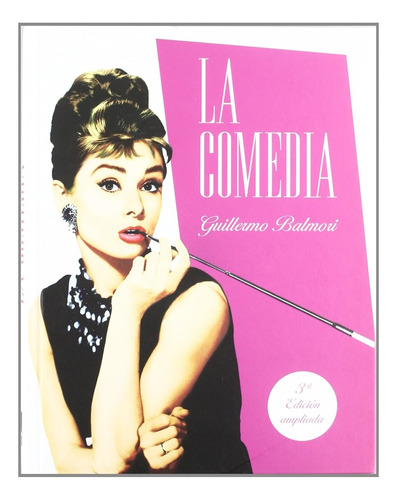 Comedia, La ( 3  Ed. Ampliada ) Td - Guillermo Balmori
